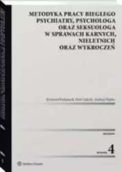 Metodyka pracy biegłego psychiatry, psychologa oraz seksuologa w sprawach karnych, nieletnich oraz wykroczeń
