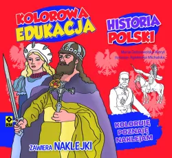 Historia Polski. Kolorowa edukacja z naklejkami