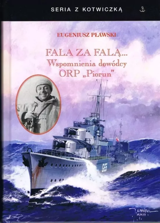 Fala za falą. Wspomnienia dowódcy ORP "Piorun" w.4 - tantis.pl