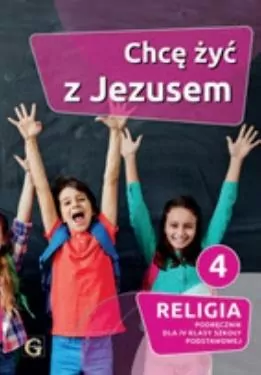 Chcę żyć z Jezusem. Religia. Podręcznik dla 4 klasy szkoły podstawowej - tantis.pl