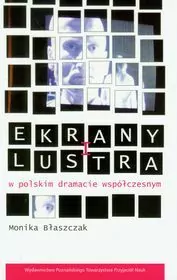 Ekrany i lustra w polskim dramacie współczesnym - tantis.pl