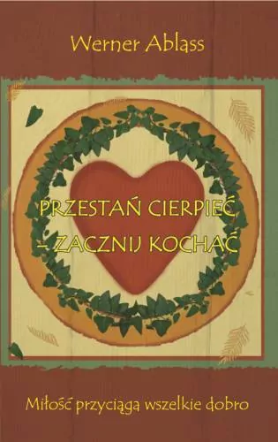 Przestań cierpieć - zacznij kochać. Miłość przyciąga wszelkie dobro - tantis.pl