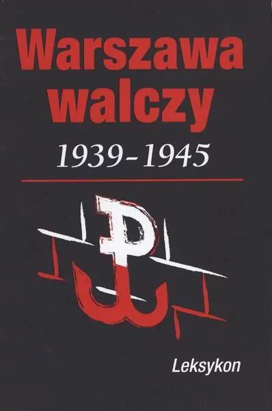 Warszawa walczy 1939-1945. Leksykon - tantis.pl