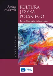 Kultura języka polskiego. Teoria. Zagadnienia leksykalne. Nowe wydanie