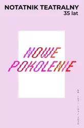 Notatnik Teatralny 103-104/2026 Nowe pokolenie