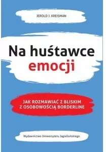 Na huśtawce emocji. Jak rozmawiać z bliskim z osobowością borderline - tantis.pl