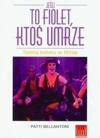 Jeśli to fiolet, ktoś umrze. Teoria koloru w filmie - tantis.pl