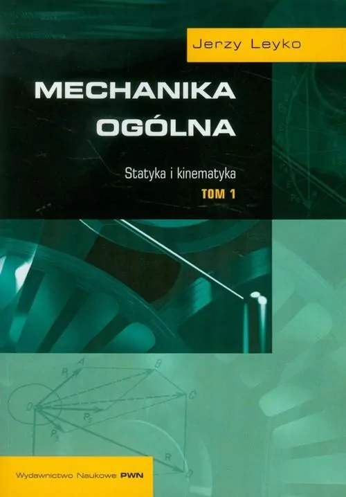 Statyka i kinematyka. Mechanika ogólna. Tom 1 - tantis.pl