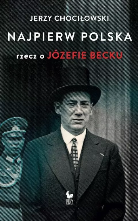 Najpierw Polska. Rzecz o Józefie Becku - tantis.pl