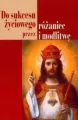 Do sukcesu życiowego przez różaniec i modlitwę - tantis.pl