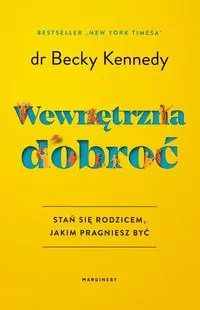 Wewnętrzna dobroć. Stań się rodzicem, jakim pragniesz być - tantis.pl