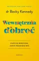 Wewnętrzna dobroć. Stań się rodzicem, jakim pragniesz być - tantis.pl