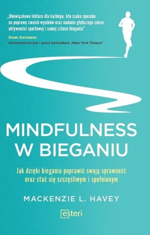 MINDFULNESS W BIEGANIU JAK DZIĘKI BIEGANIU POPRAWIĆ SWOJĄ SPRAWNOŚĆ ORAZ STAĆ SIĘ SZCZĘŚLIWYM I SPEŁNIONYM - tantis.pl