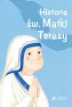 Historia św. Matki Teresy. Wielcy przyjaciele Jezusa - tantis.pl