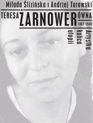 Teresa Żarnowerówna 1897-1949 Artystka końca utopi - tantis.pl