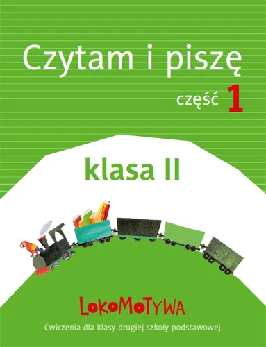 Lokomotywa. Czytam i piszę cz.1. Klasa II - tantis.pl