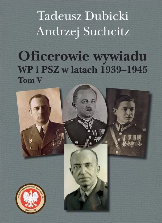 Oficerowie wywiadu WP i PSZ w latach 1939 - 1945. Tom 5 - tantis.pl