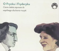 Ciocia Jadzia zaprasza... O Frycku i Fryderyku CD. Audiobook