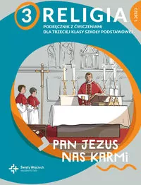 Pan Jezus nas karmi. Podręcznik z ćwiczeniami dla trzeciej klasy szkoły podstawowej. Religia 3. Część 1 - tantis.pl