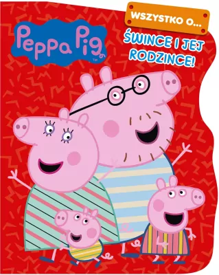 Peppa Pig. Wszystko o... cz. 2 Śwince i jej rodzince