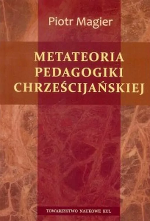 Metateoria pedagogiki chrześcijańskiej - tantis.pl
