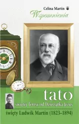 Tato świętej Teresy od Dzieciątka Jezus. Święty Ludwik Martin (1823-1894)