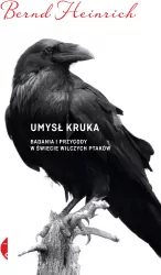 Umysł kruka. Badania i przygody w świecie wilczych ptaków