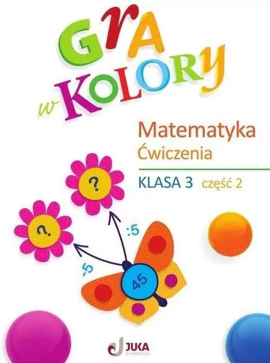 Gra w kolory. Ćwiczenia matematyczne. Klasa 3. Część 2 - tantis.pl
