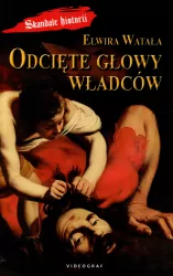Odcięte głowy władców