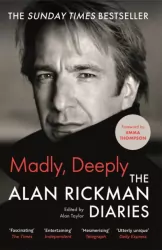 Madly, Deeply. The Alan Rickman Diaries