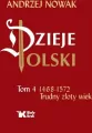Dzieje Polski. 1468-1572. Trudny złoty wiek. Tom 4 - tantis.pl