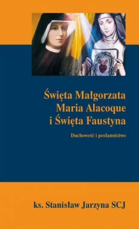 Święta Małgorzata Maria Alacoque i Święta Faustyna - tantis.pl