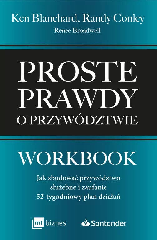 Proste prawdy o przywództwie. Workbook. Jak zbudować przywództwo służebne i zaufanie – 52-tygodniowy plan działań - tantis.pl