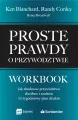 Proste prawdy o przywództwie. Workbook. Jak zbudować przywództwo służebne i zaufanie – 52-tygodniowy plan działań - tantis.pl