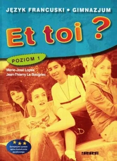 Et toi ? Poziom 1. Język francuski, podręcznik poziom 1 - tantis.pl