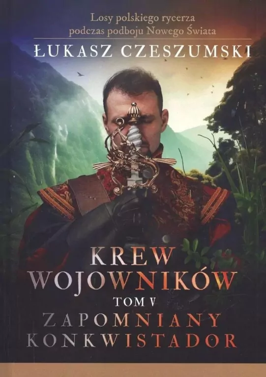 Krew wojowników T.5 Zapomniany konkwistador - tantis.pl
