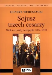 Sojusz trzech cesarzy. Walka o pokój europejski