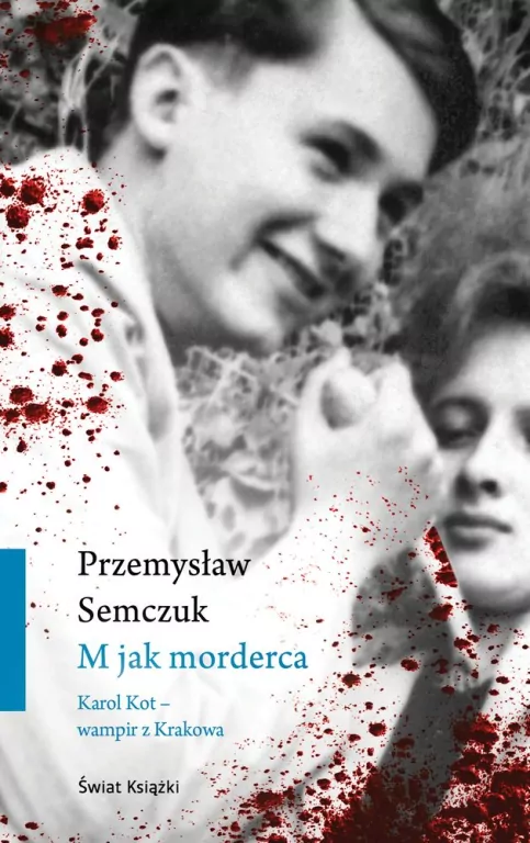 M jak morderca. Karol Kot - wampir z Krakowa. - tantis.pl