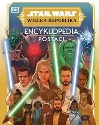 Encyklopedia postaci. Star Wars. Wielka Republika - tantis.pl