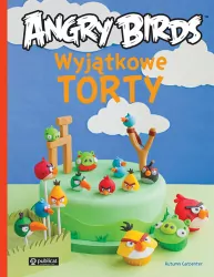 Angry Birds. Wyjątkowe torty