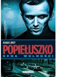 Ksiądz Jerzy Popiełuszko. Cena wolności
