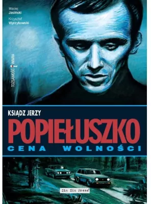 Ksiądz Jerzy Popiełuszko. Cena wolności