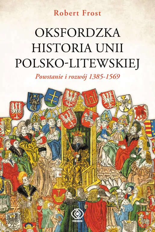 Oksfordzka historia unii polsko-litewskiej. Tom 1 - tantis.pl