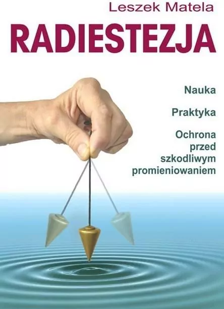 Radiestezja. Nauka, praktyka, ochrona przed szkodliwym promieniowaniem - tantis.pl