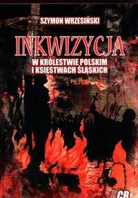Inkwizycja w Królestwie Polskim i księstwach śląskich - tantis.pl