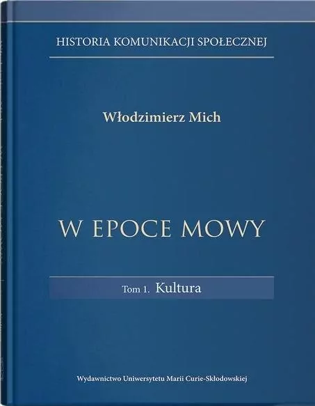 W epoce mowy. Kultura. Historia komunikacji. Tom 1 - tantis.pl