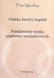 Giełda, kredyt, kapitał. Fundamenty rynku papierów wartościowych