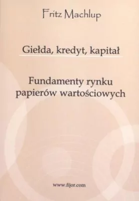Giełda, kredyt, kapitał. Fundamenty rynku papierów wartościowych