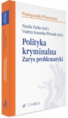 Polityka kryminalna. Zarys problematyki