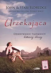 Urzekająca. Odkrywanie tajemnicy kobiecej duszy
